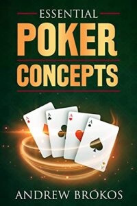 Book cover Essential Poker Concepts by Andrew Brokos